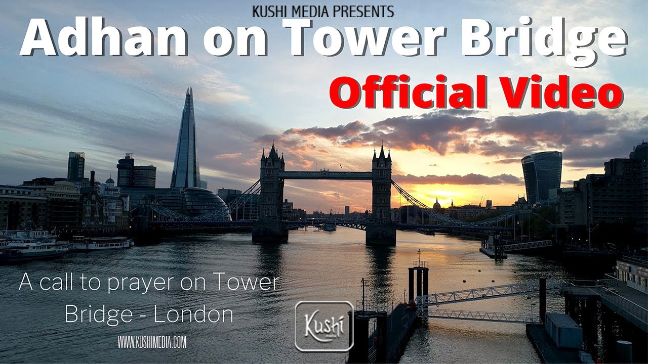 Tower Bridge Adhan (official video with drone coverage)
