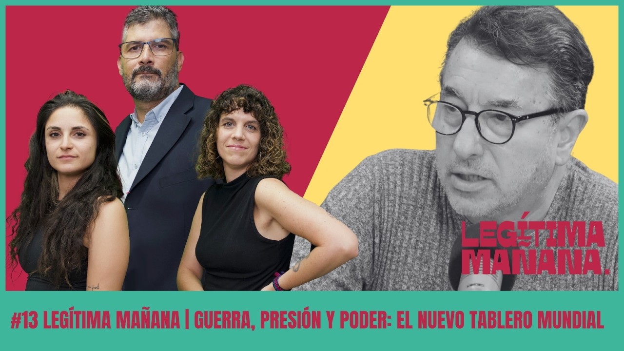 #13 Legítima Mañana | Guerra, presión y poder: el nuevo tablero mundial