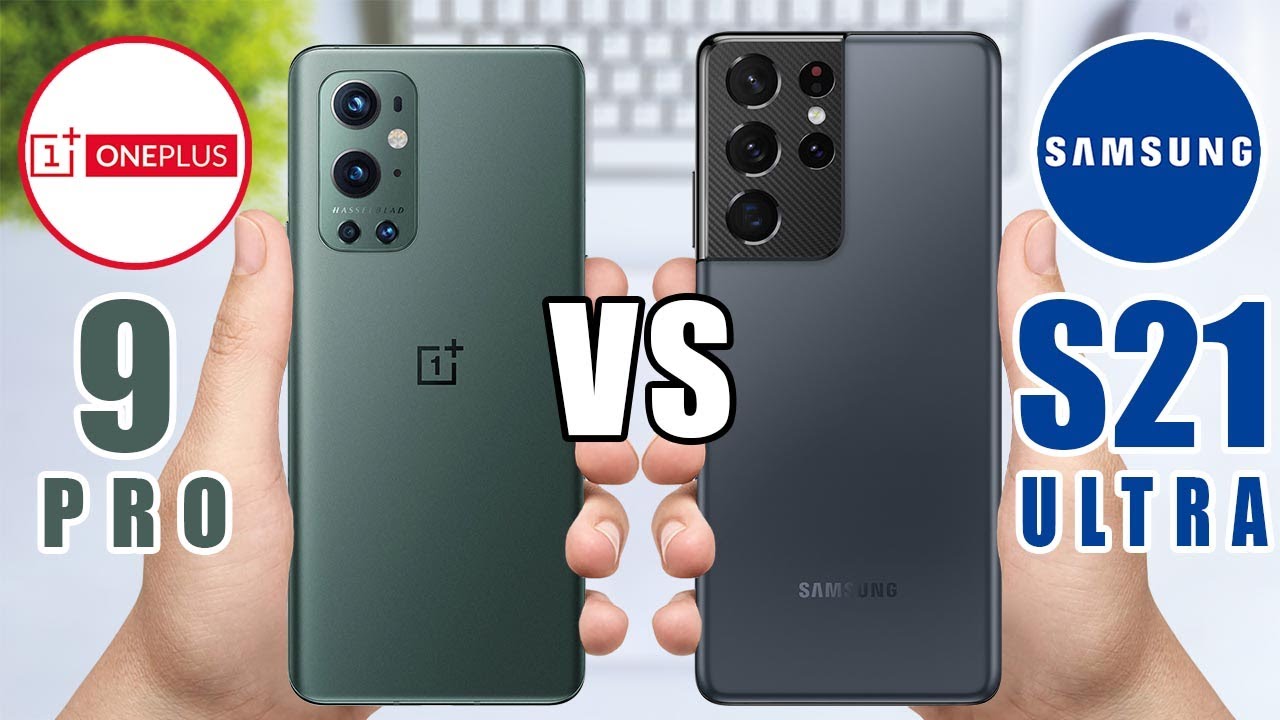OnePlus 9 Pro vs Samsung Galaxy S21 Ultra