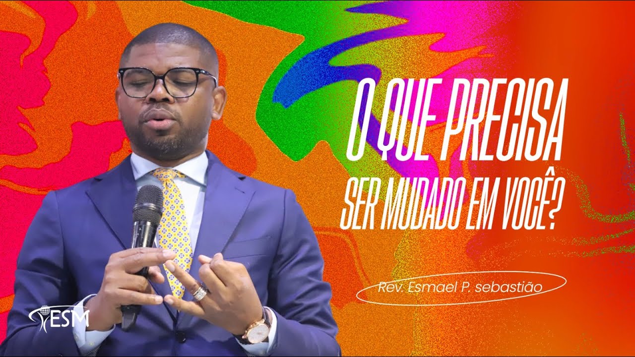 O QUE PRECISA DE SER MUDADO EM VOCÊ?