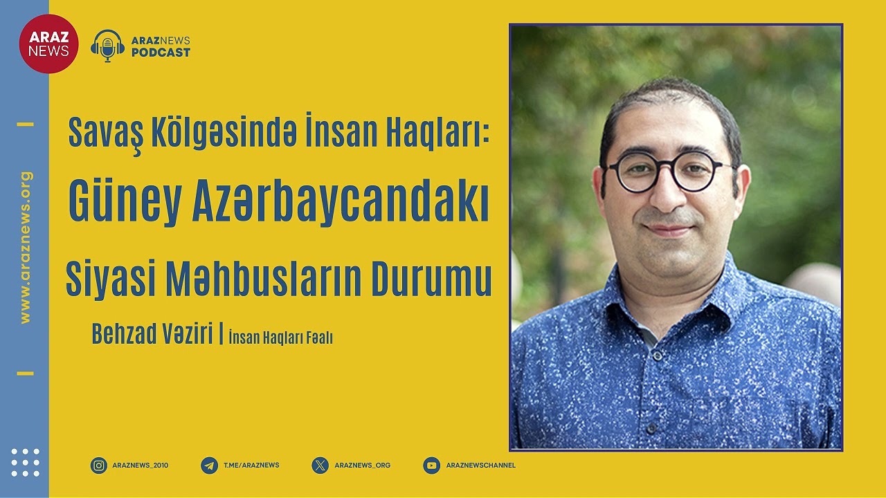PANORAMA - Savaş Kölgəsində İnsan Haqları: Güney Azərbaycandakı Siyasi Məhbusların Durumu