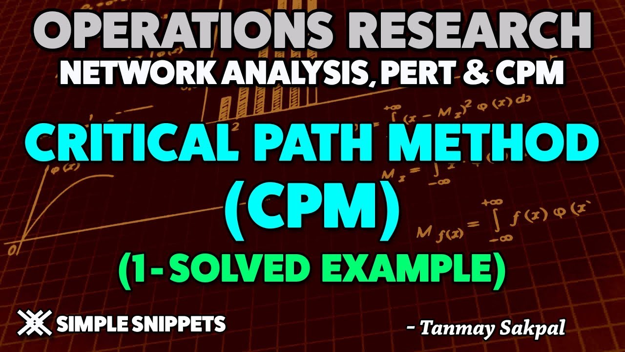 CPM - Critical Path Method (Solved Example) | Project Management | Operations Research