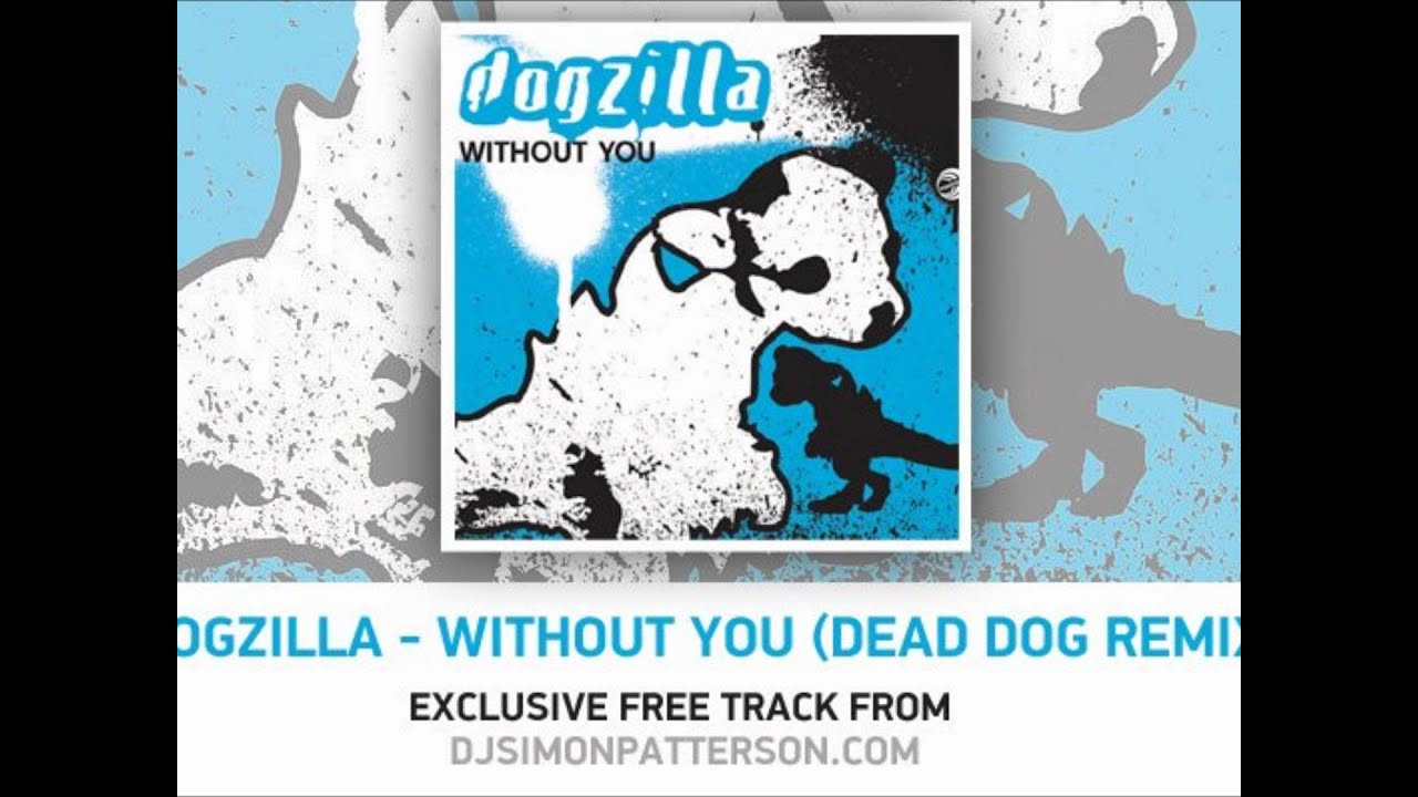 Dogzilla - Without You (Simon Patterson Dead Dog Remix)