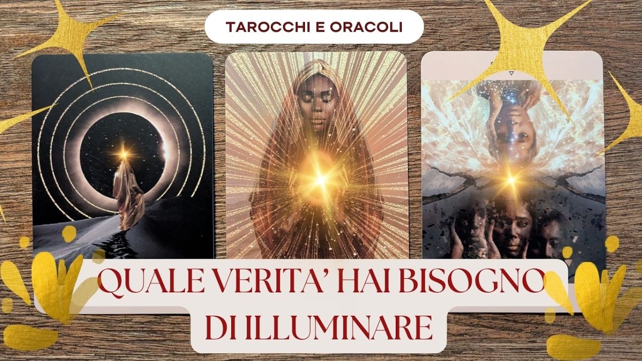 Quale Verità hai Bisogno di Illuminare || Lettura Interattiva di Tarocchi e Oracoli