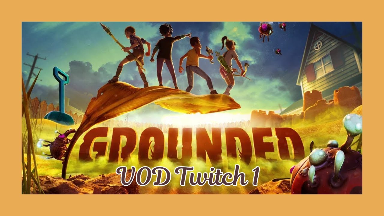 {FR-PC Portable} Grounded_Episode 1 : Découverte