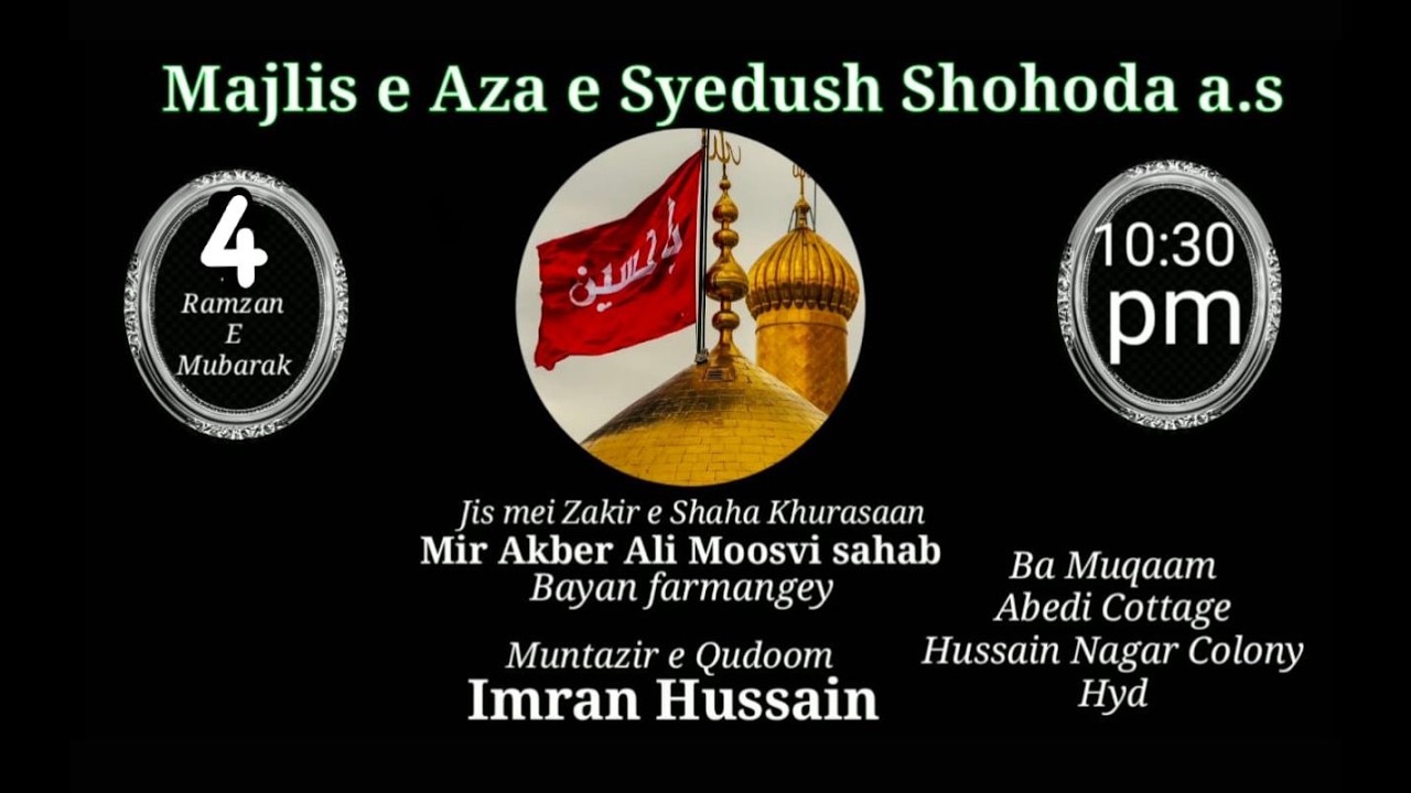 Majlis e Aza Syedush Shohada as 4th Ramzan 2026 @Abedi Cottage Hussain Nagar Colony Hyd
