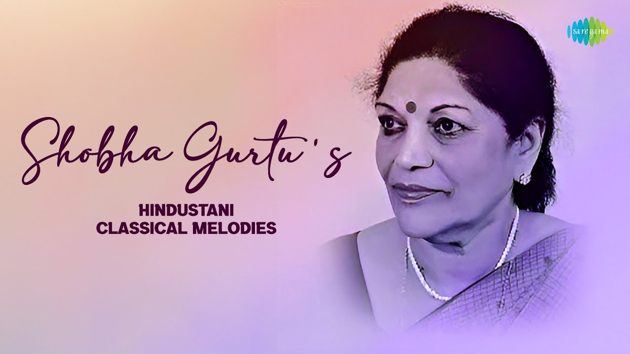 Shobha Gurtu's Hindustani Classical Melodies |Kadr na jaane mora saiyan (Thumri) | Jukebox