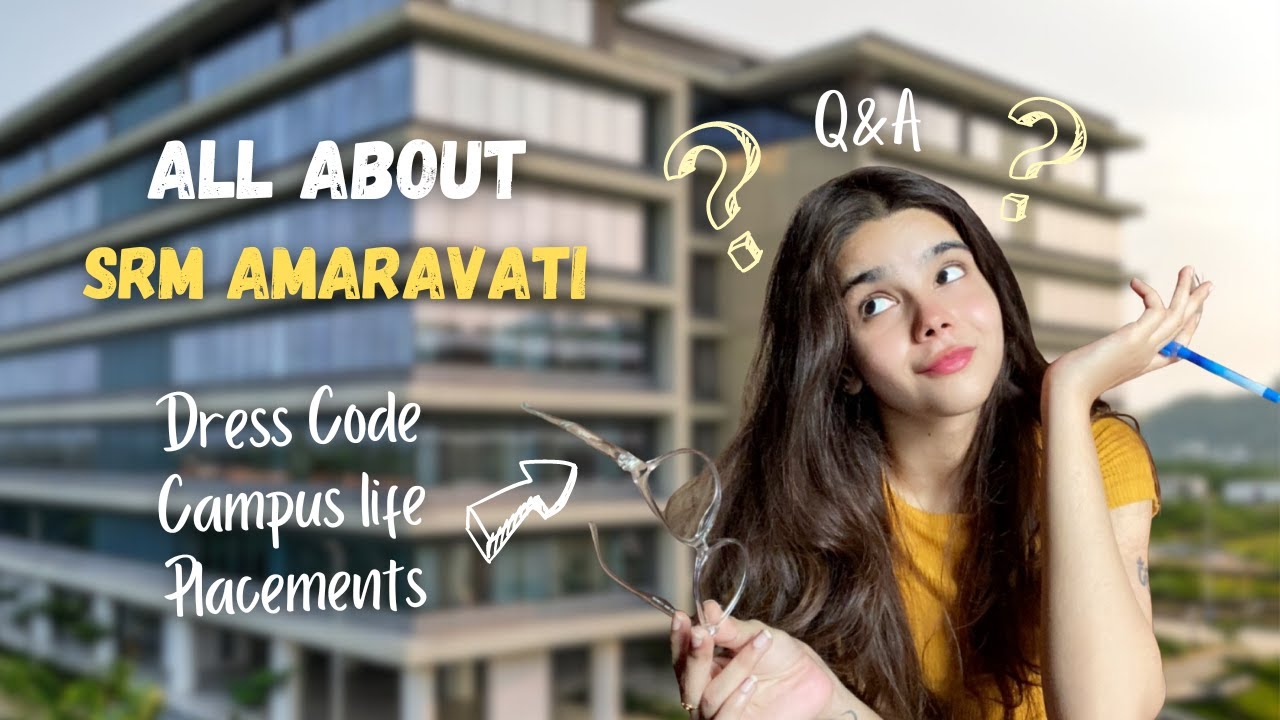 ALL ABOUT SRM AP | Dress code, campus life, exams, Placements