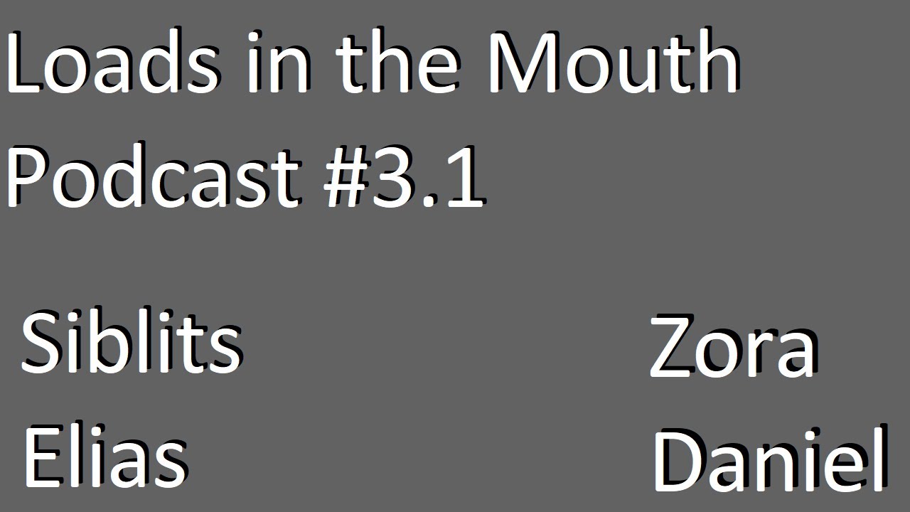 Loads in the Mouth Podcast #3.1 - Daniel Can't Spell