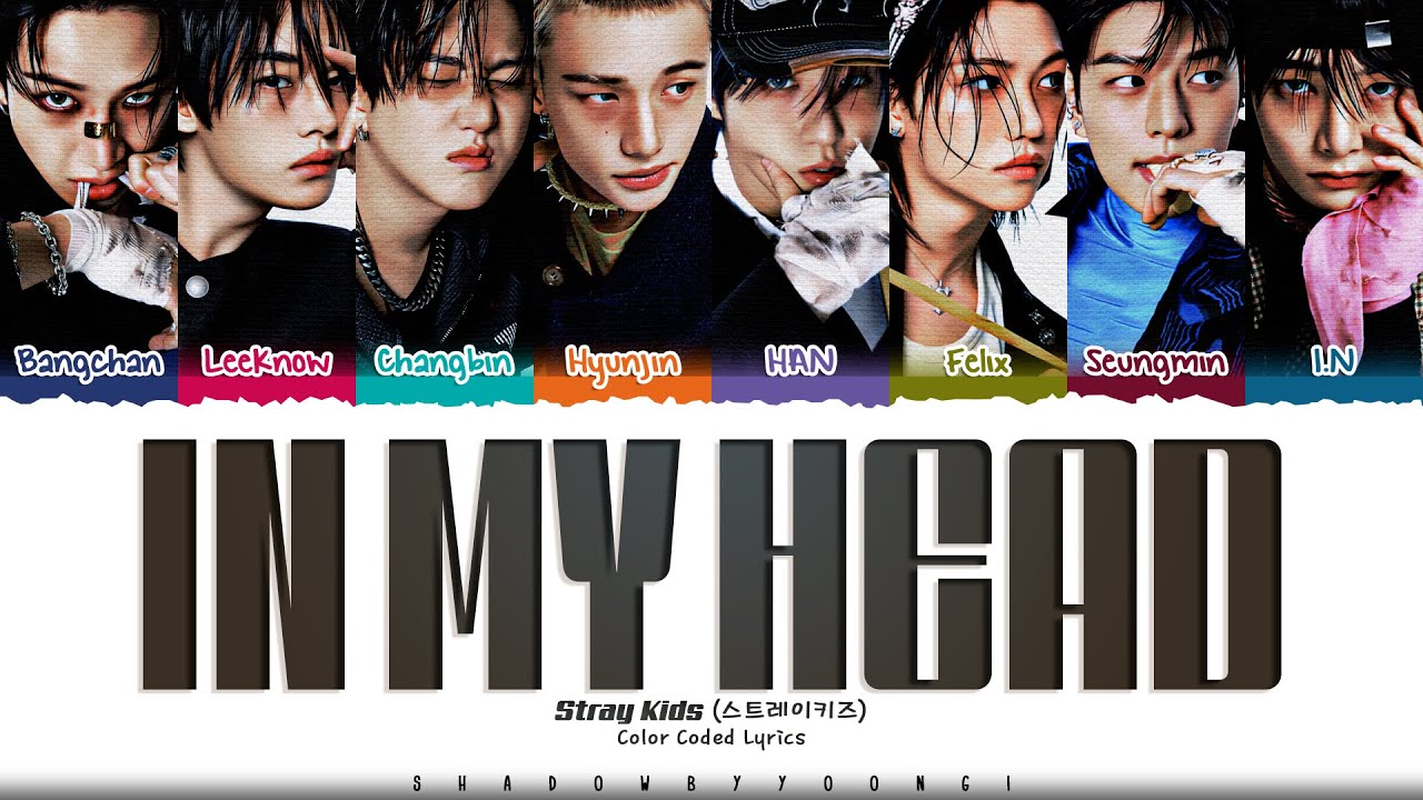 Stray Kids 'In My Head' Lyrics (스트레이 키즈 In My Head 가사) [Color Coded Han_Rom_Eng] | ShadowByYoongi