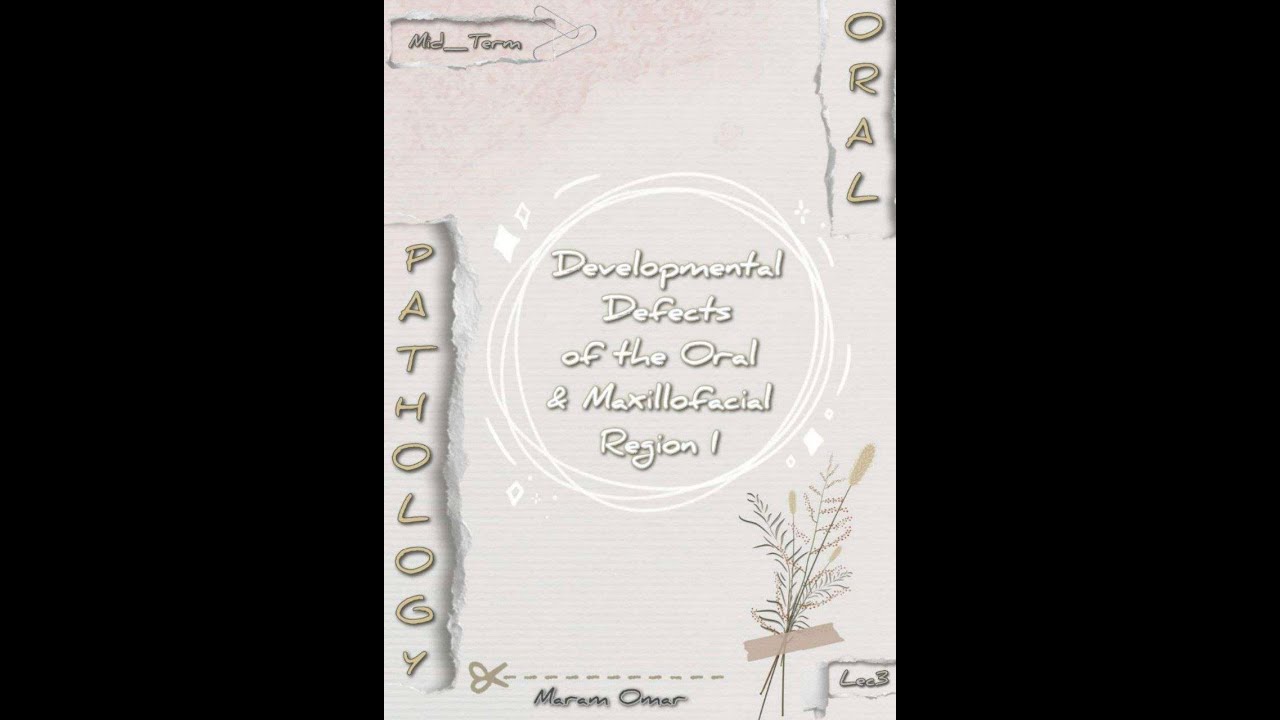 Oral Pathology Lec3/Mid _ Developmental Defects of the Oral and Maxillofacial Region I
