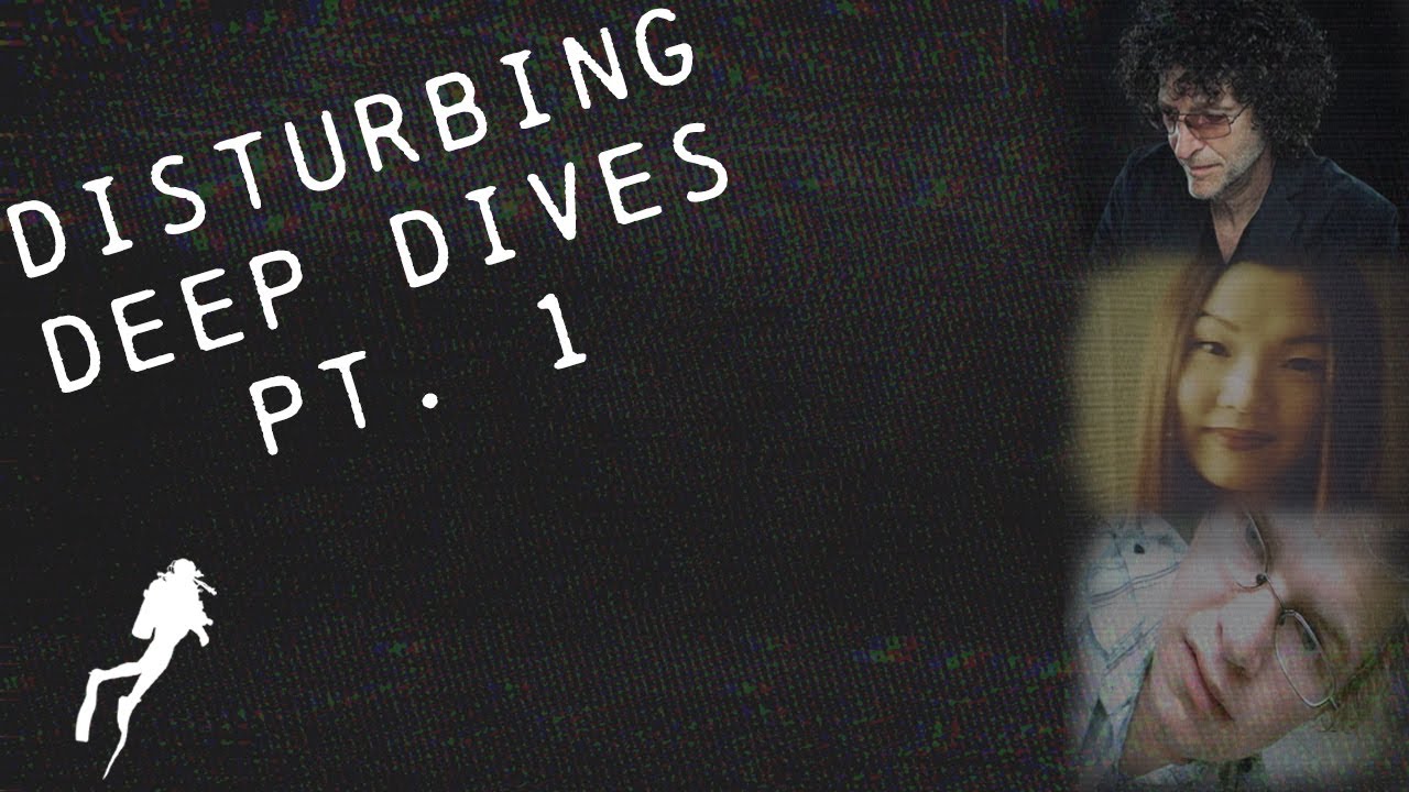 Disturbing Deep Dives (Pt. 1)