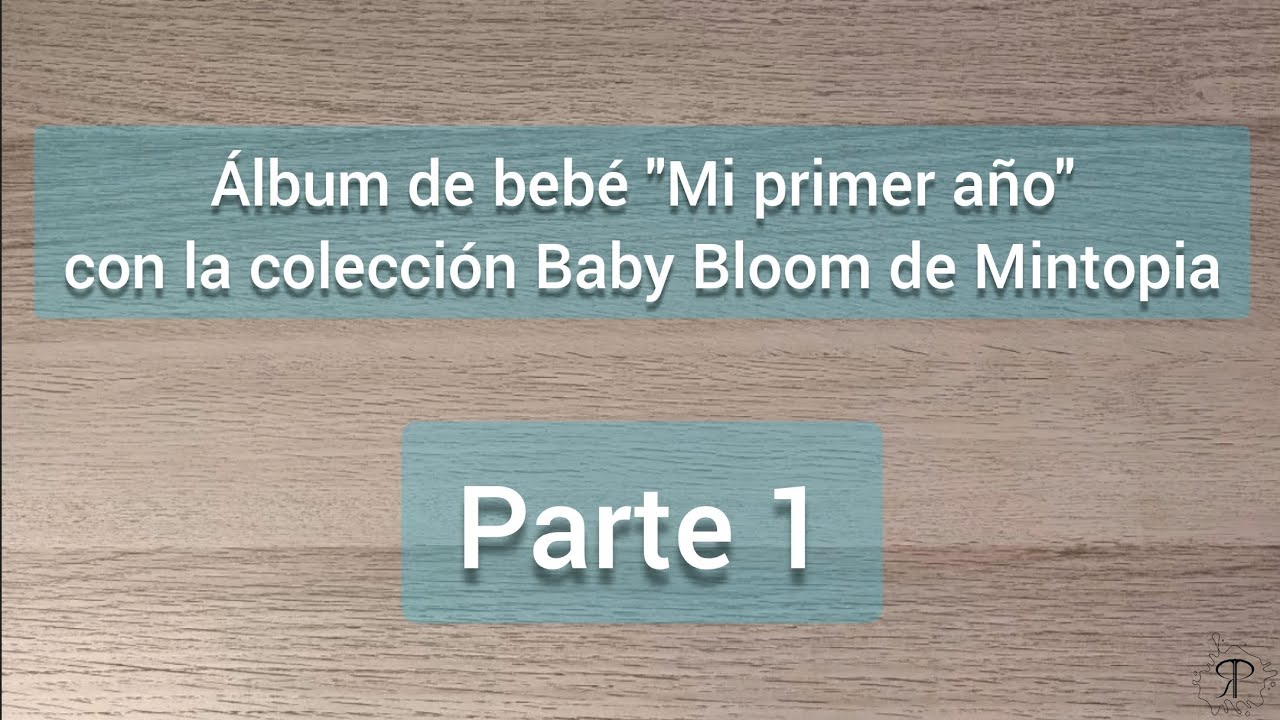 PARTE 1 - Álbum de bebé con Baby Bloom de Mintopia 