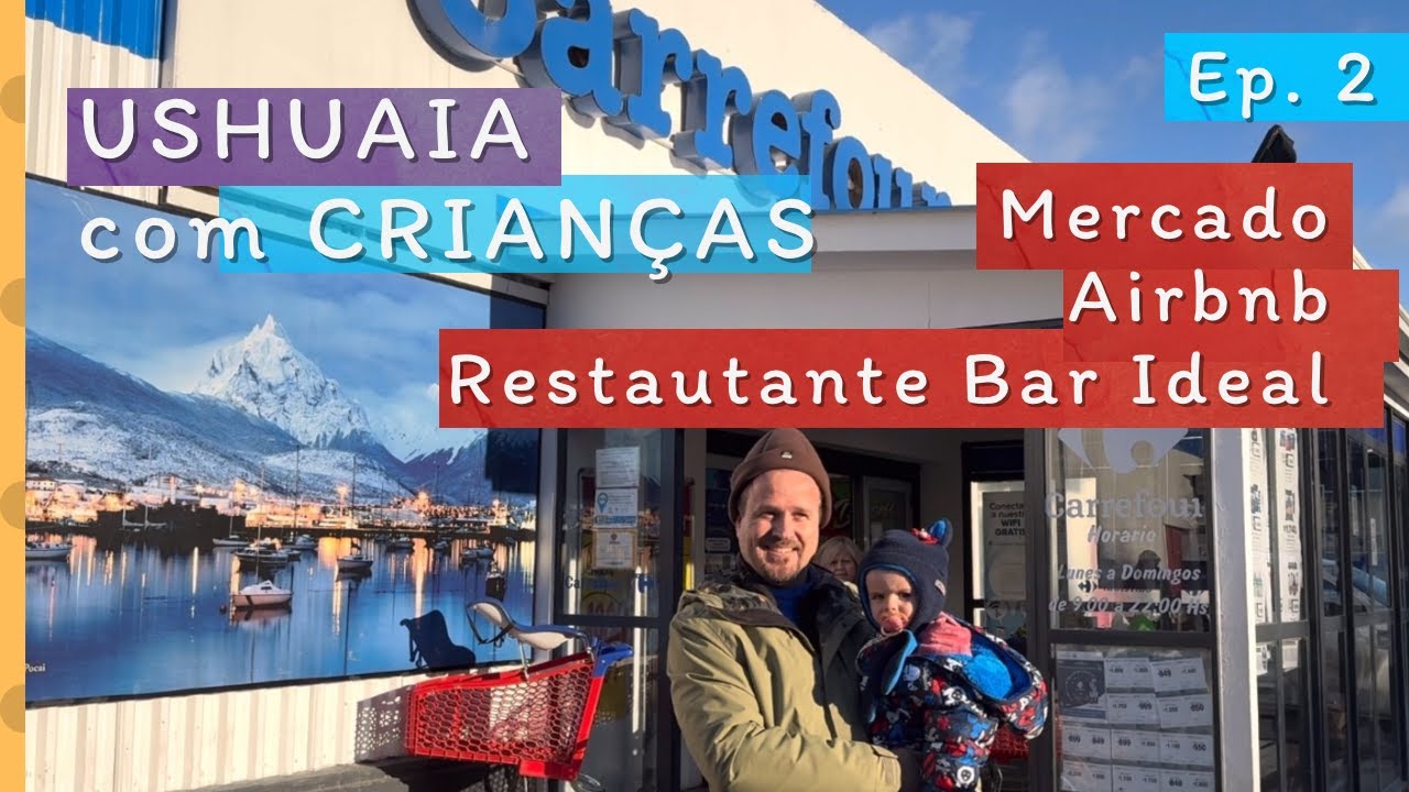 Ushuaia com CRIANÇAS | Mercado | Tour Airbnb | Restaurante Bar Ideal | VLOG 2 Viajar e Família