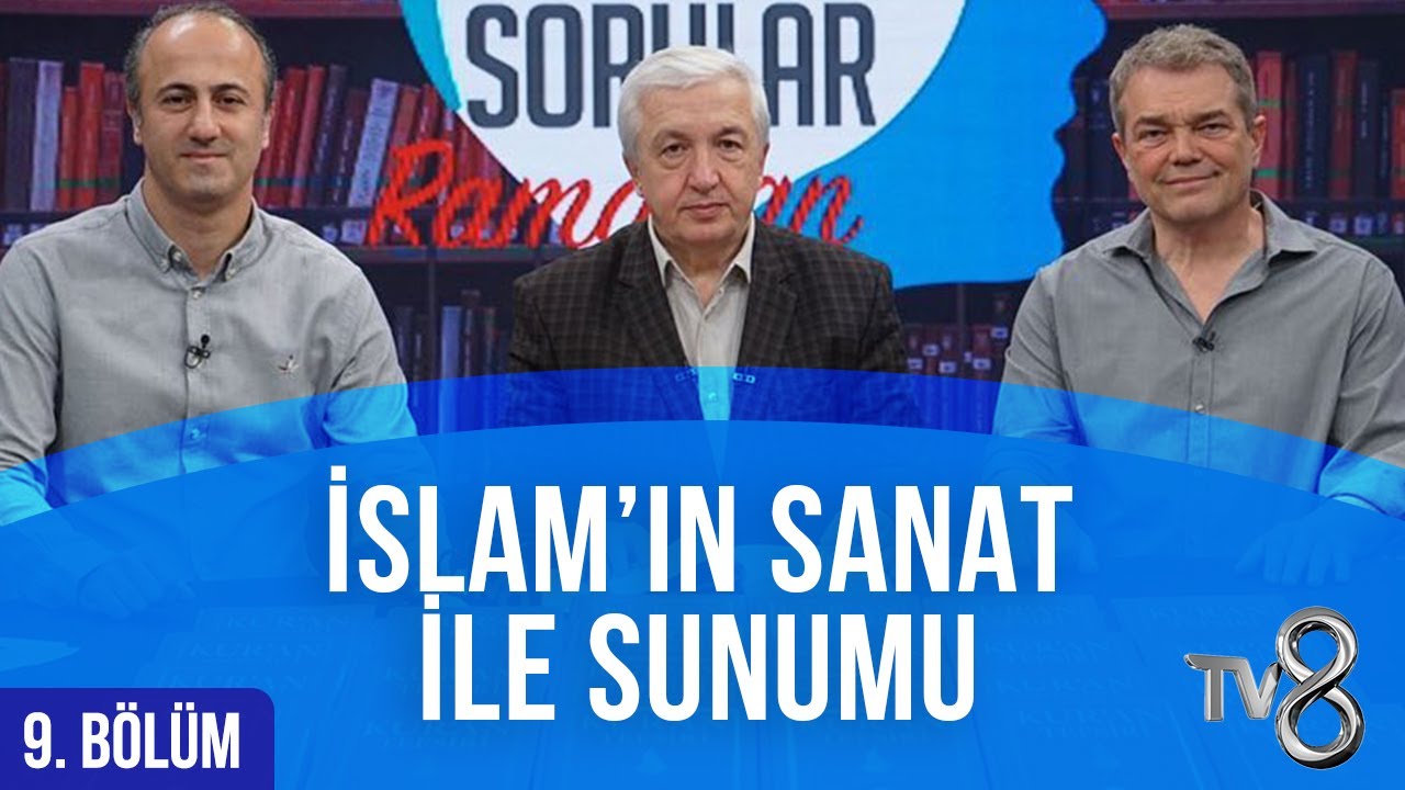 İslam'ın Sanat İle Sunumu [Aklımdaki Sorular Ramazan 9. Bölüm] Prof. Dr. Mehmet OKUYAN