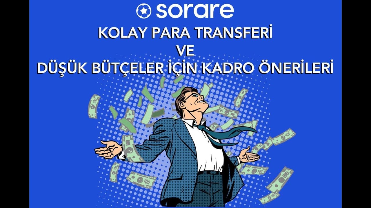 Sorare Para Transferi ve D&uuml;ş&uuml;k B&uuml;t&ccedil;eler İ&ccedil;in Kadro &Ouml;nerisi
