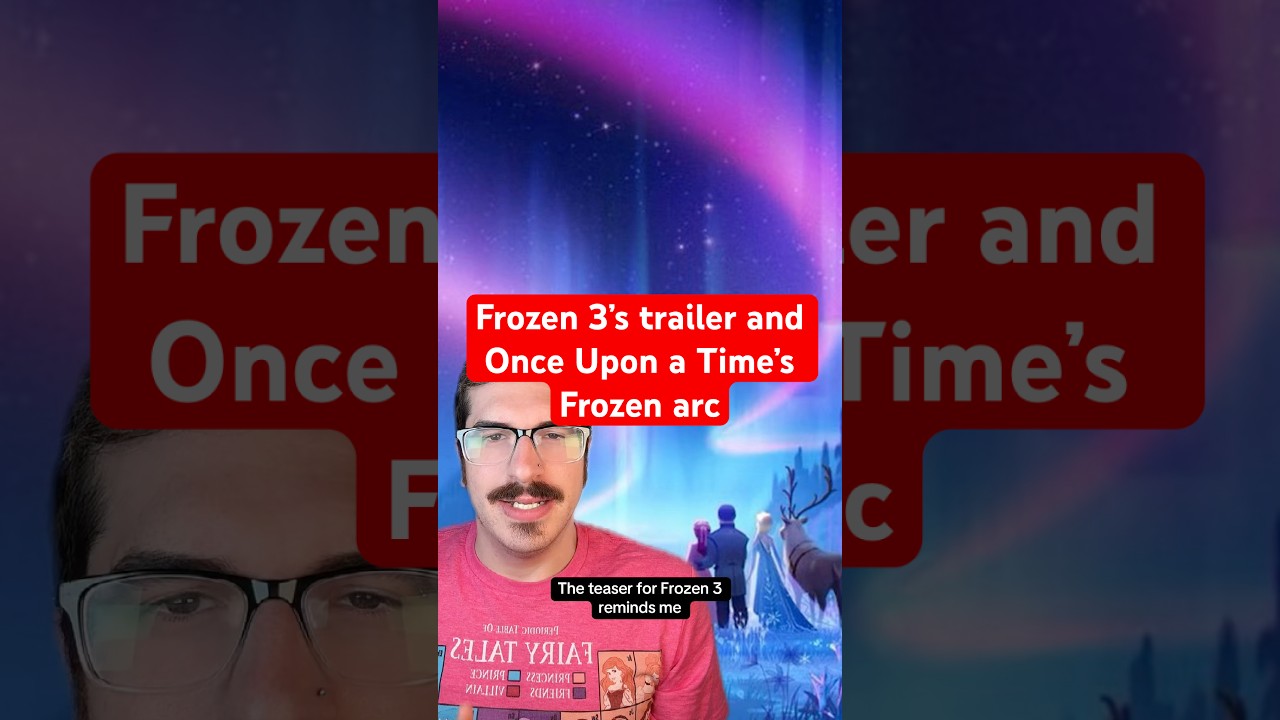 Frozen 3&rsquo;s trailer reminds me of Once Upon a Time