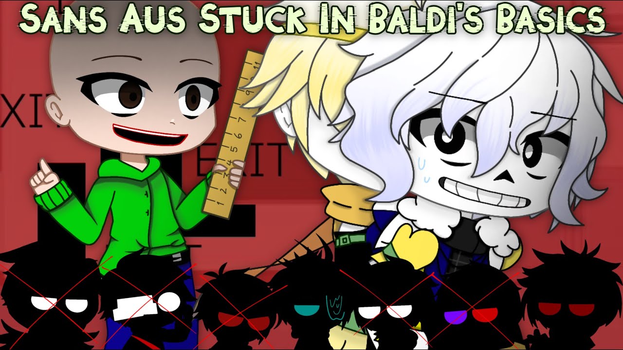 Sans Aus Stuck In Baldi's Basics | Original | !WARNINGS IN DESCRIPTION! | GachaClub