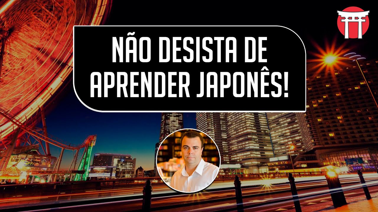 Não desista de aprender japonês | Como Aprender Japonês