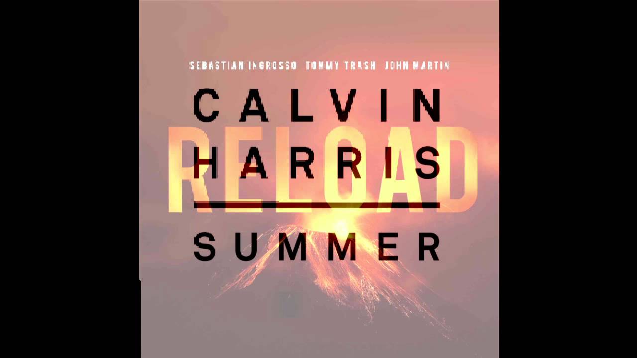 Reload Summer (Calvin Harris vs. Sebastian Ingrosso & Tommy Trash & John Martin) Mashup