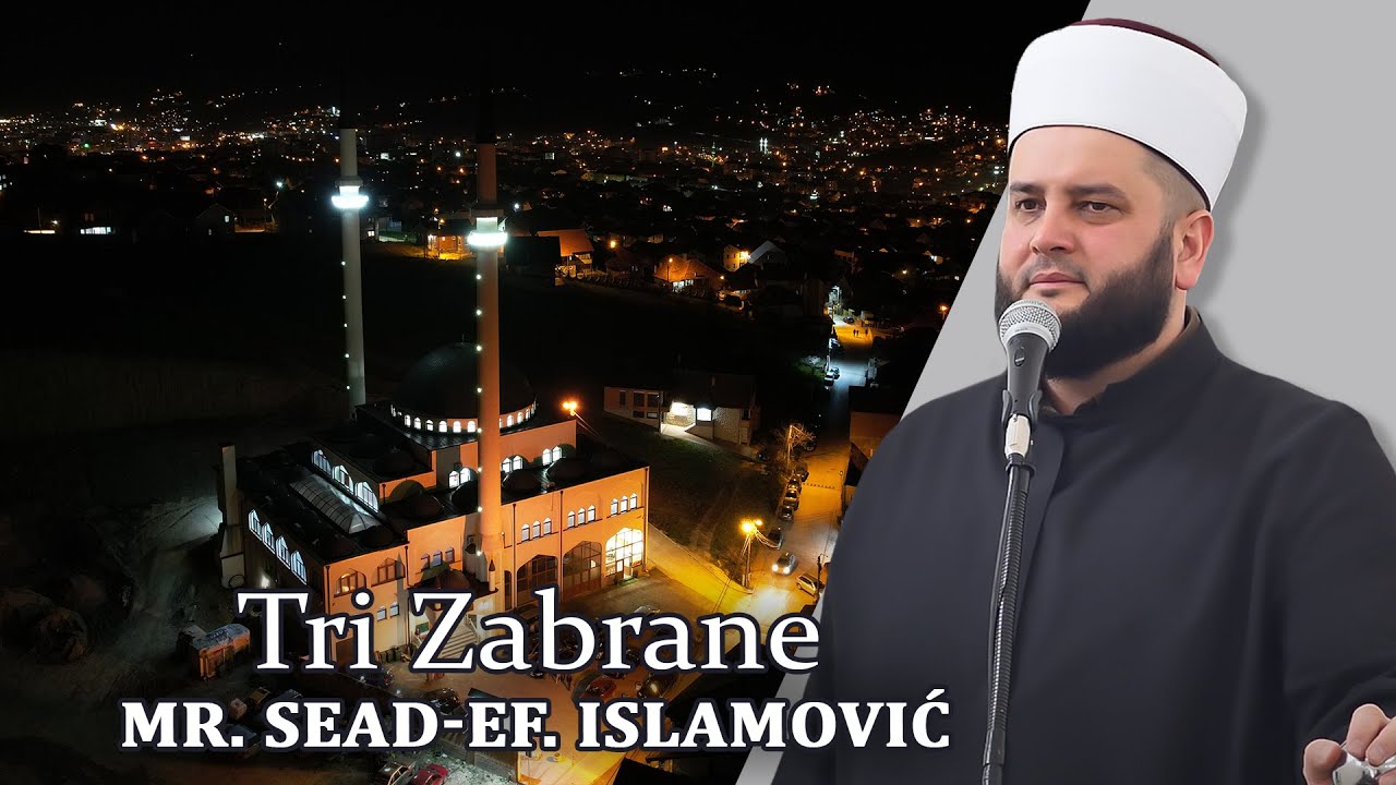 Tri Zabrane -mr. Sead-ef. Islamović #hadzimehovadzamija