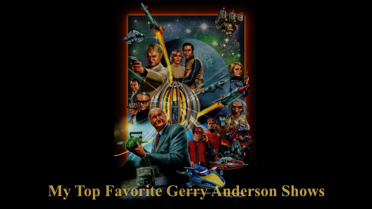 My Top 10 Favorite Gerry Anderson Shows