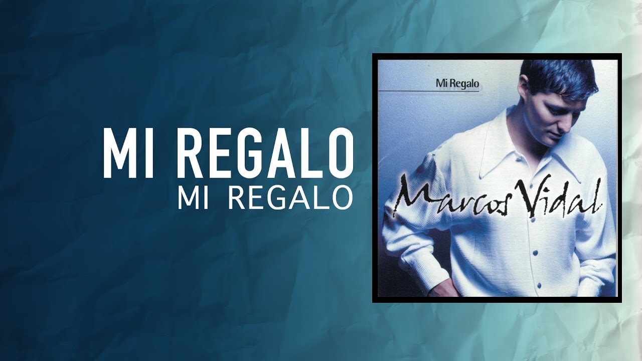 Marcos Vidal - Mi Regalo - Mi Regalo