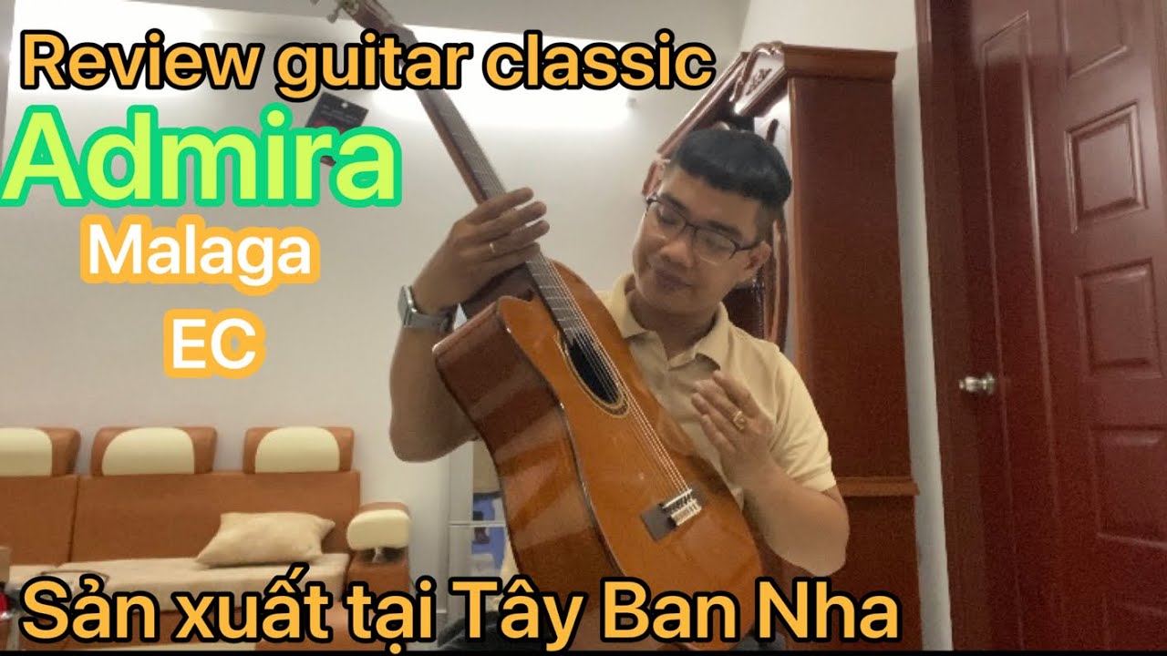 Review guitar Classic Admira EC đàn Tây Ban Nha ( Sound Hit music)