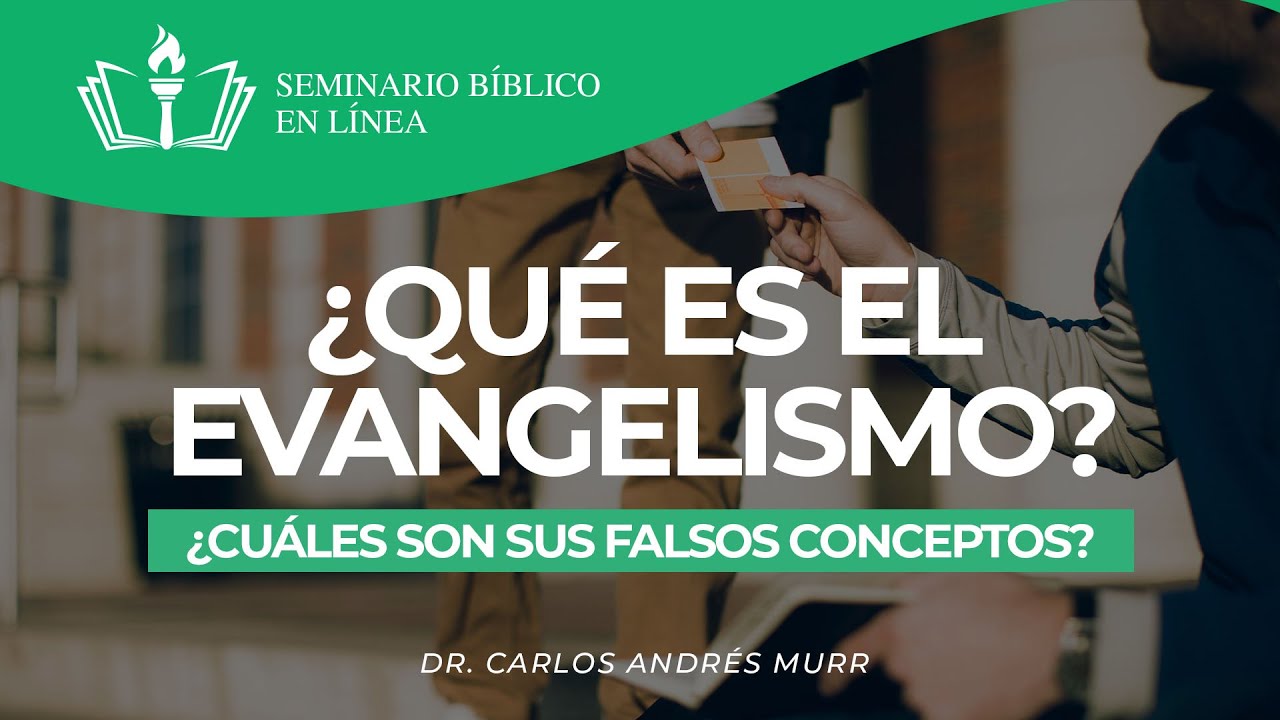 2. Evangelismo - ¿Qué es el evangelismo?  - Dr. Carlos Andrés Murr