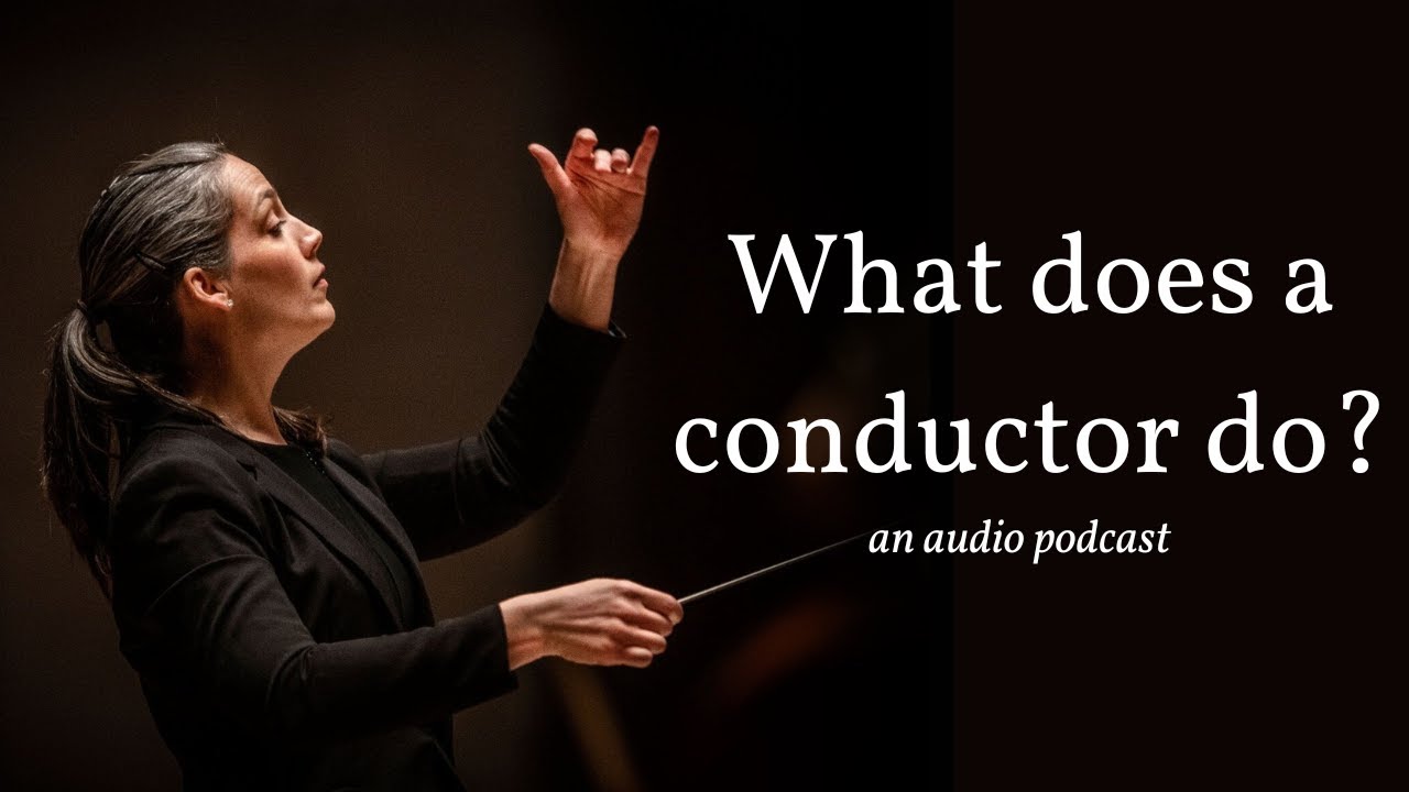 What does a conductor do? (An audio podcast)