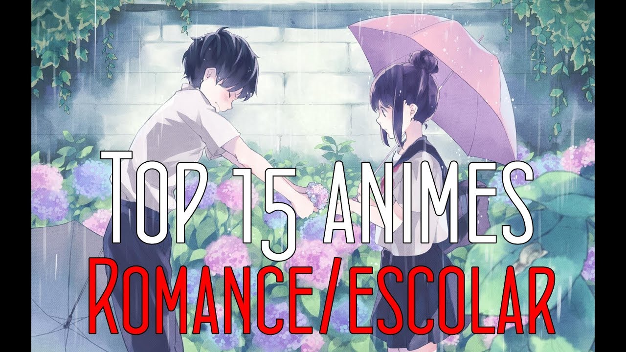 Top 15 animes romance/escolar