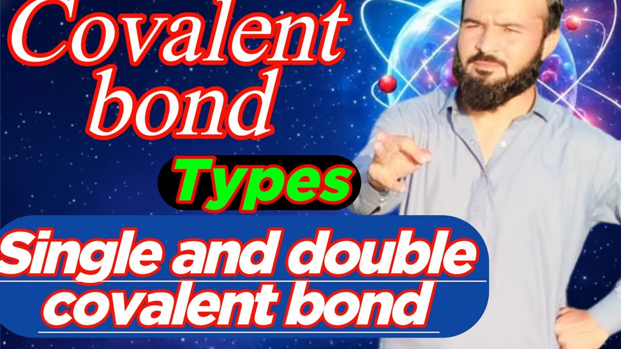 Covalent bond.Types of Covalent bond;1 Sigma(single covalent bond) 2 pi bond(double and triple bond)