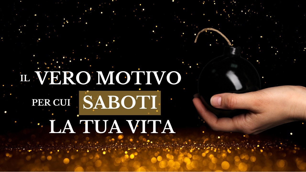 Il vero motivo per cui saboti la tua vita (e come eliminare la radice dell'autosabotaggio)