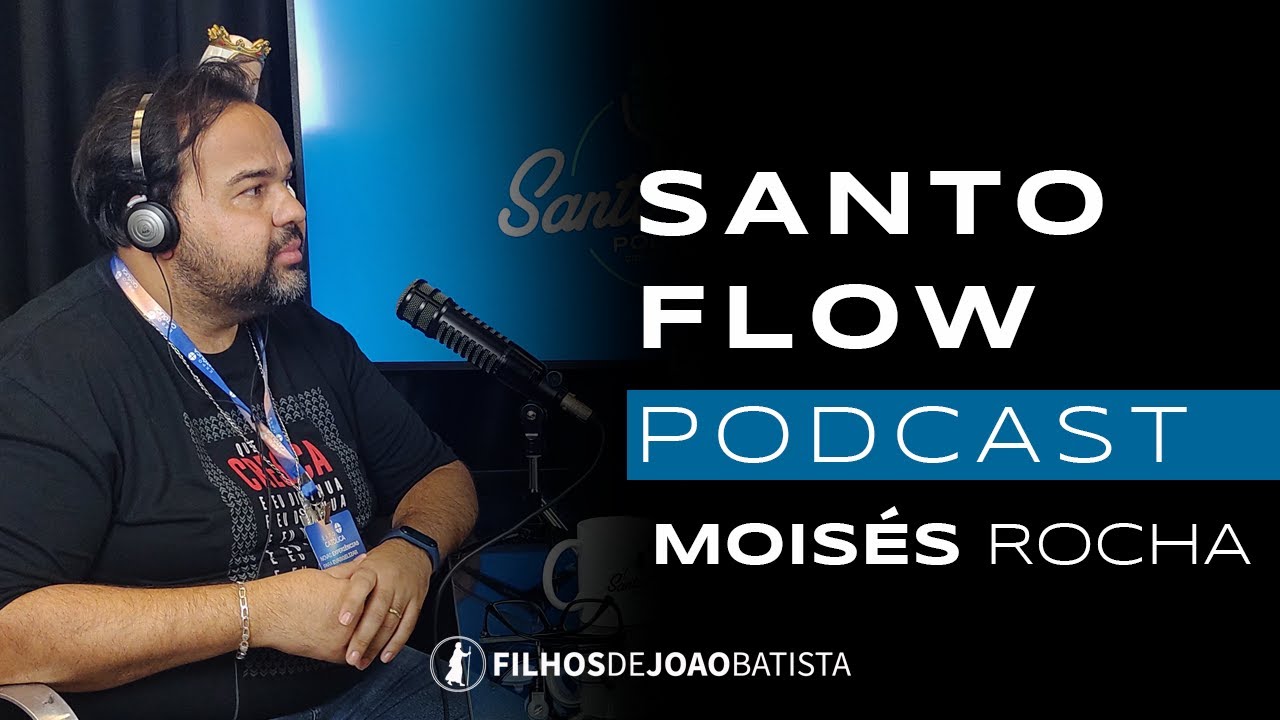 Moisés Rocha | PODCAST SANTO FLOW