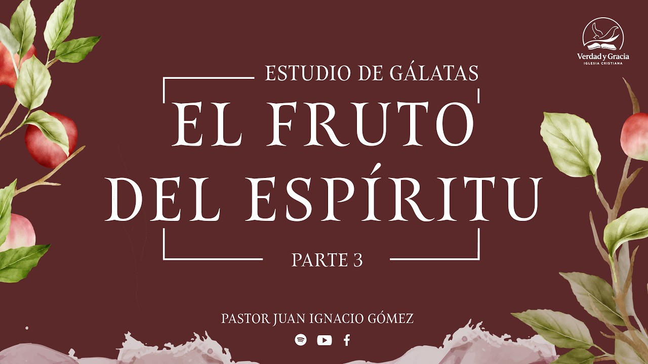 El fruto del Espíritu (Pte 3)- Gal 5:22-23