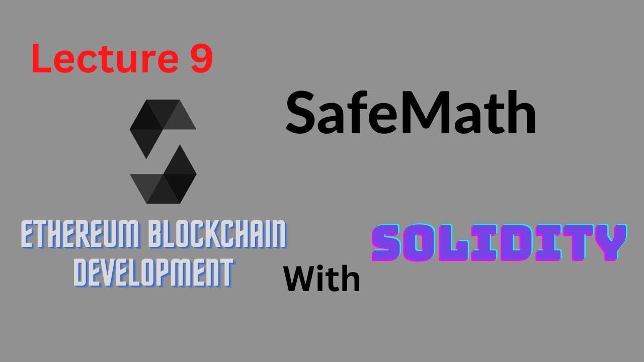 Lecture 9 - SafeMath - Ethereum Blockchain Development -  Computics Technologies