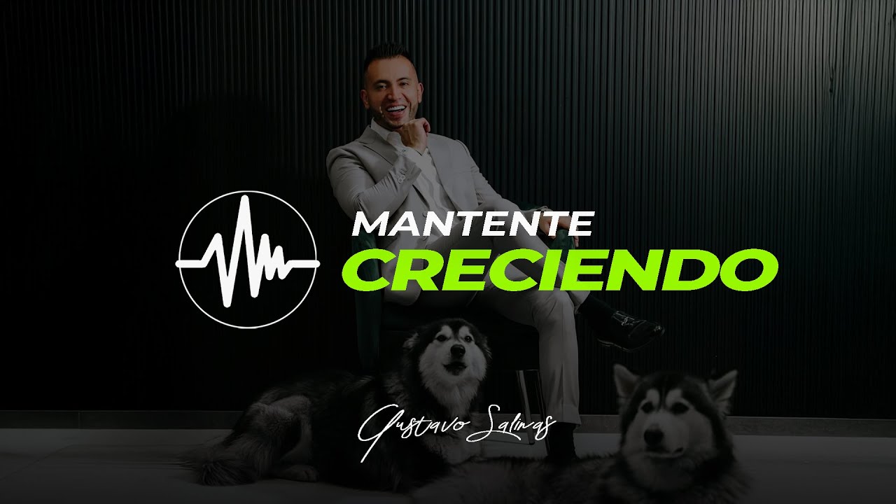 7 Claves de liderazgo para mantenerte creciendo - Gustavo Salinas