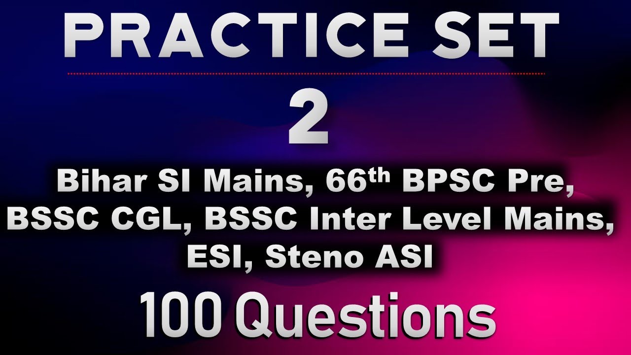 Practice Set-2 for Bihar SI Mains, 66th BPSC, BSSC CGL, BSSC Inter Level,  ESI, Steno ASI