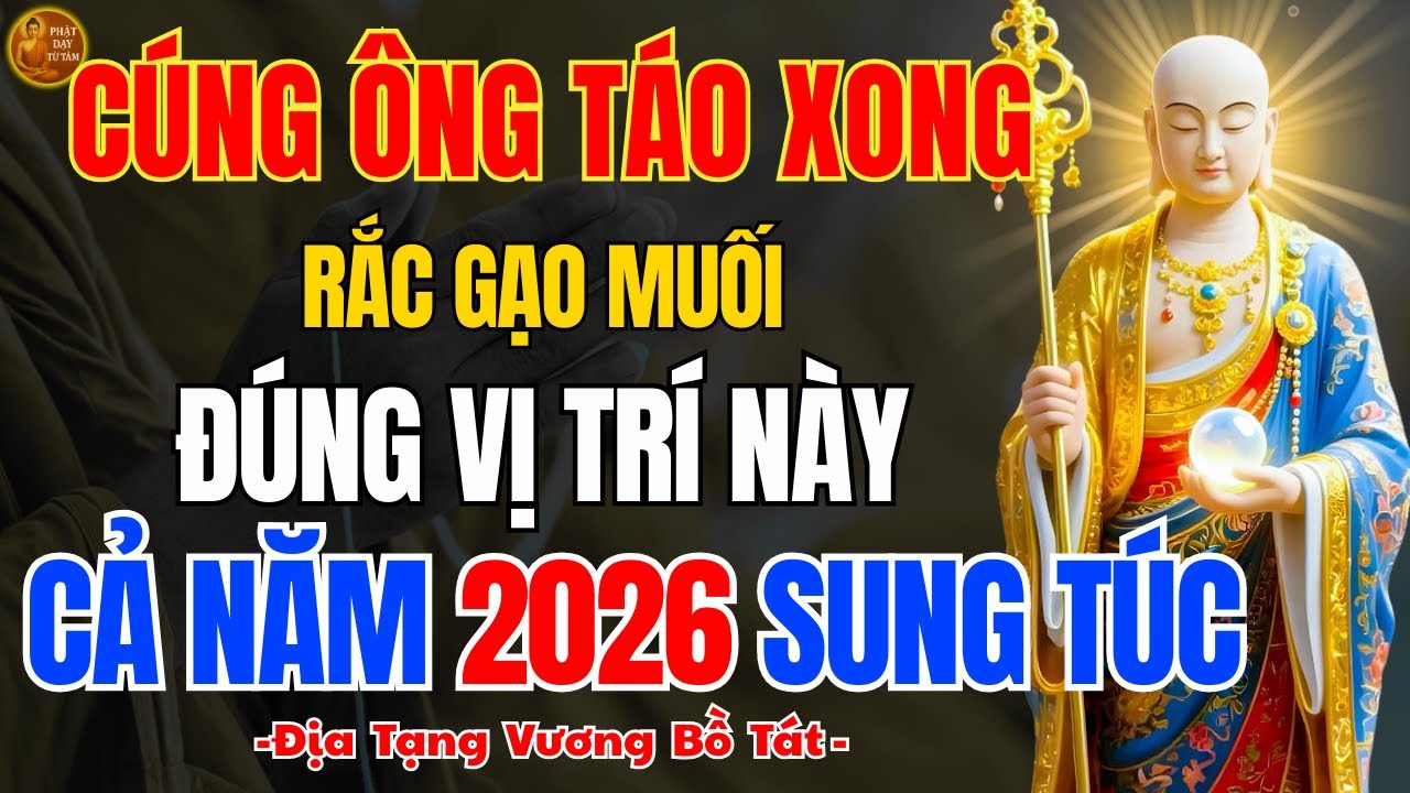 Địa Tạng Bồ Tát Dạy 23 Tháng Chạp Cúng Ông Táo 🙏 Rắc Gạo Muối Đúng Vị Trí Để Gieo Phúc Lành