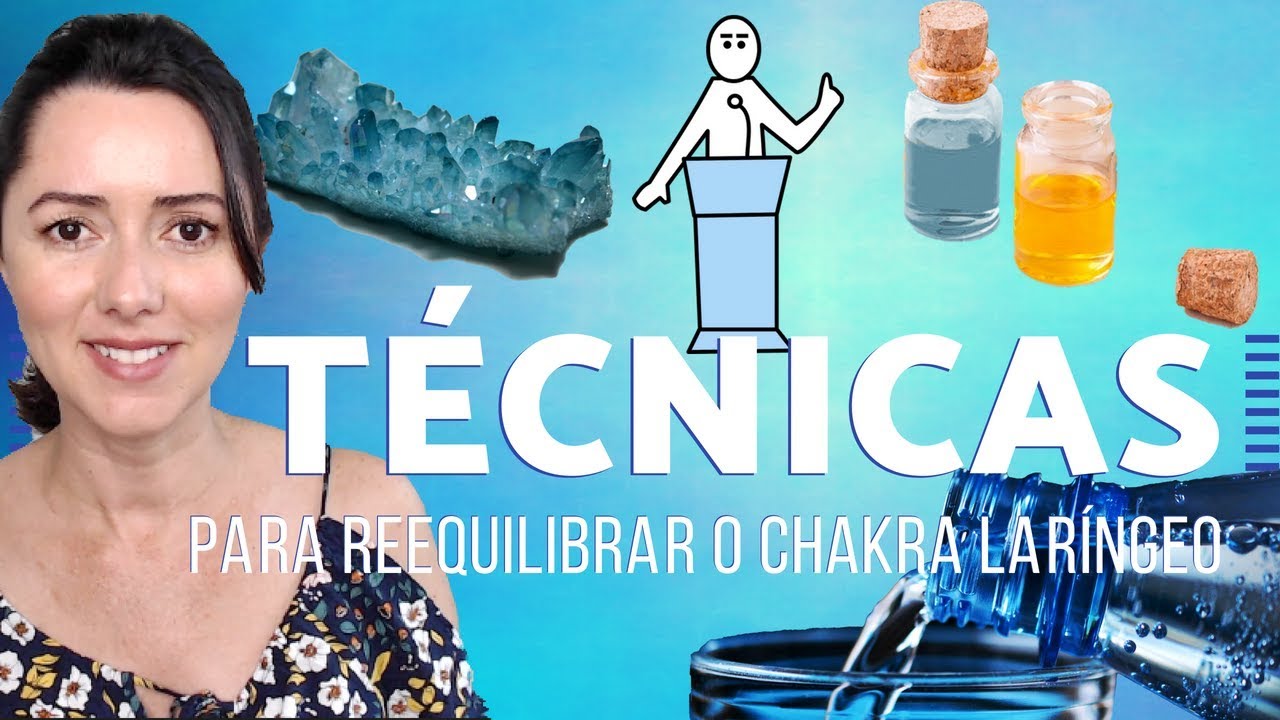 TÉCNICAS PARA EQUILIBRAR O CHAKRA LARÍNGEO