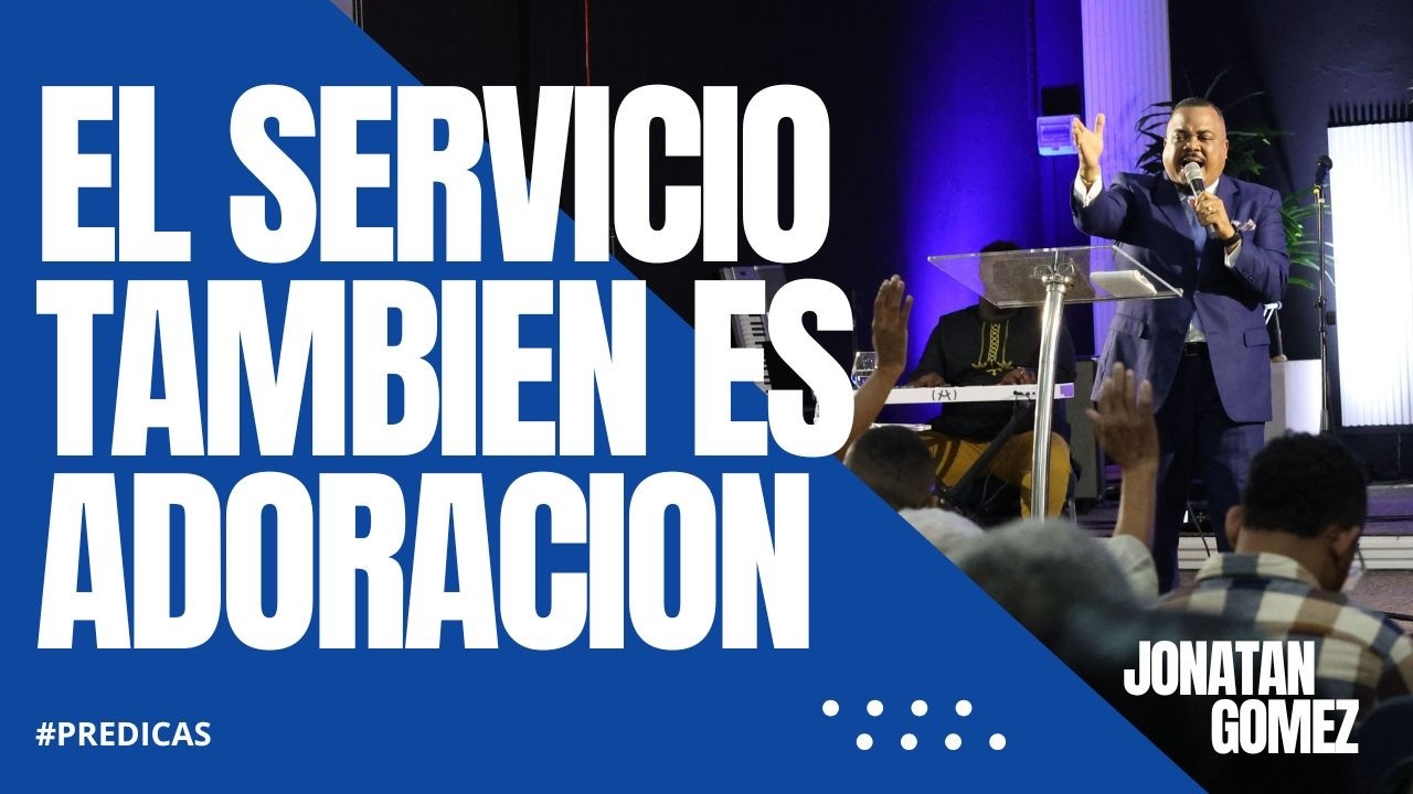 SERIE ¿DONDE? SERVIR COMO FORMA DE ADORACION