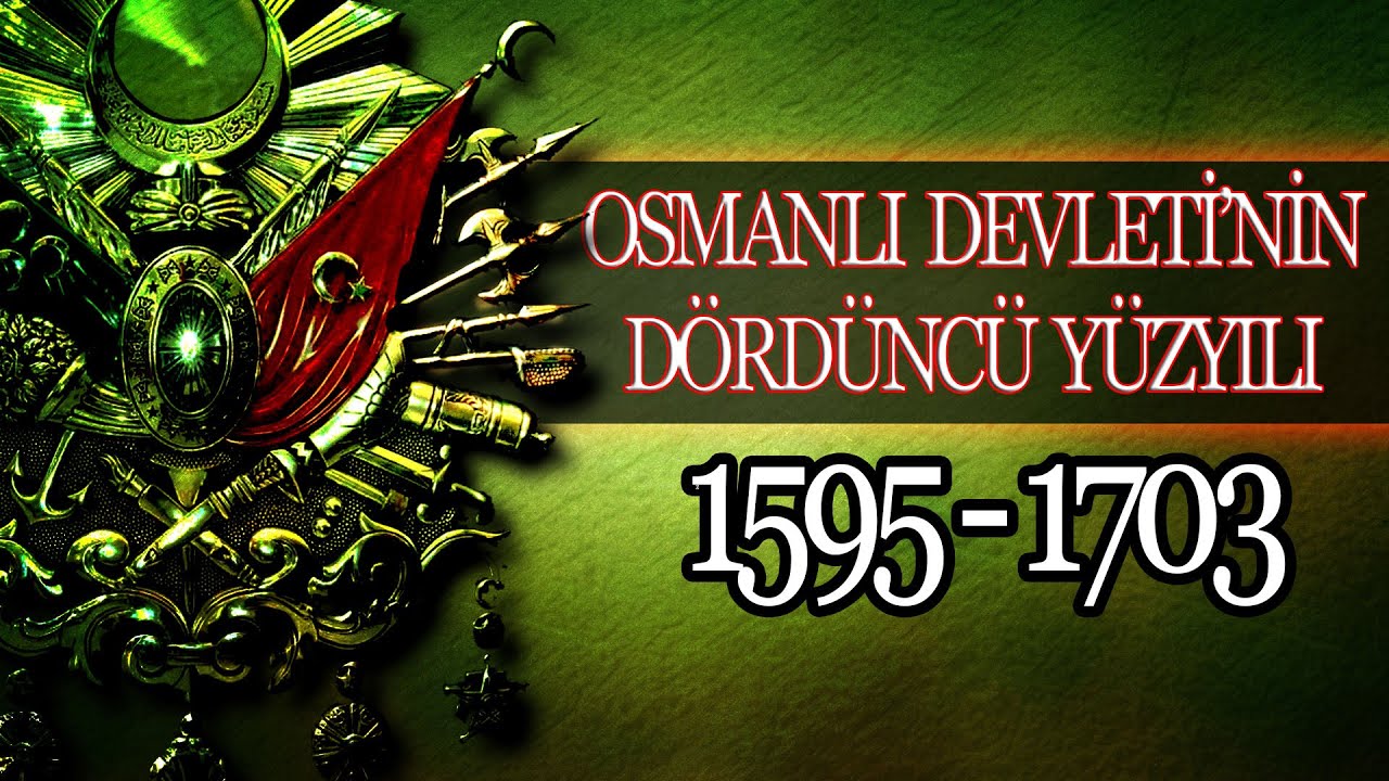 OSMANLI İMPARATORLUĞUNUN DÖRDÜNCÜ YÜZYILI 1595 - 1703