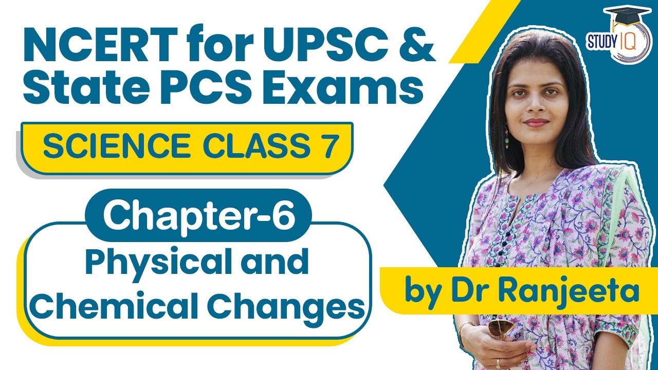 NCERT for UPSC & State PCS Exams - NCERT Science Class 7 - Chapter 6 Physical And Chemical Changes