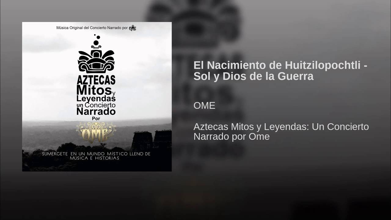 El Nacimiento de Huitzilopochtli   Sol y Dios de la Guerra