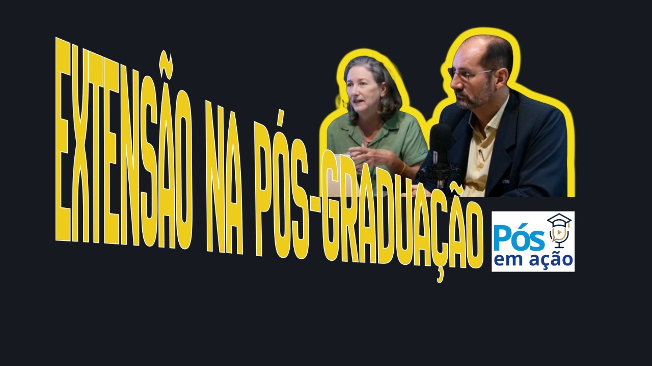 Pós em Ação | E05 | Extensão da Pós-Graduação