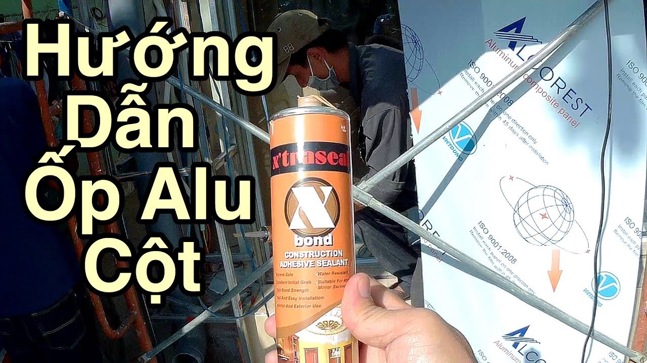 Hướng dẫn ốp cột Alu đơn giản chi tiết dễ làm.