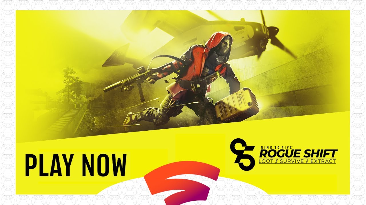 LAST DAY!  NINE TO FIVE ROGUE SHIFT | Stadia Live Game Session