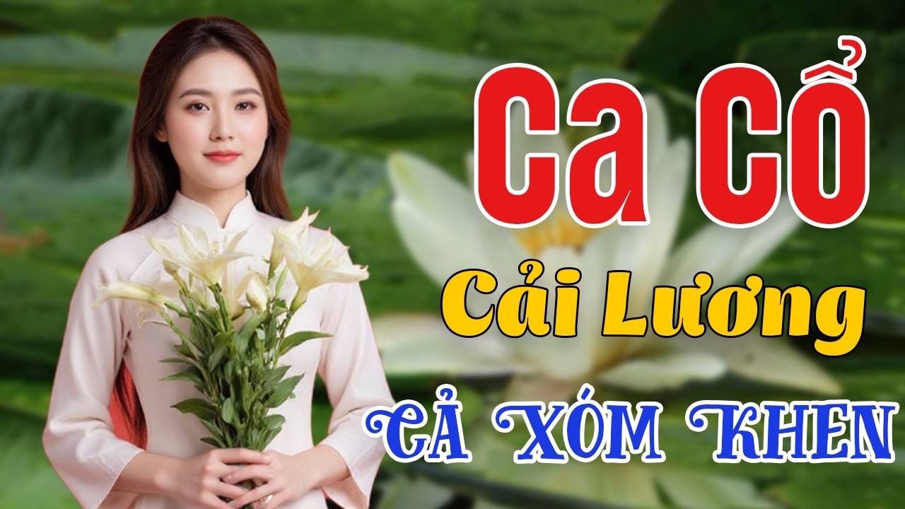 Cải lương xưa hơi dài CẢ XÓM KHEN hay - lk tân cổ giao duyên hay trụy tim
