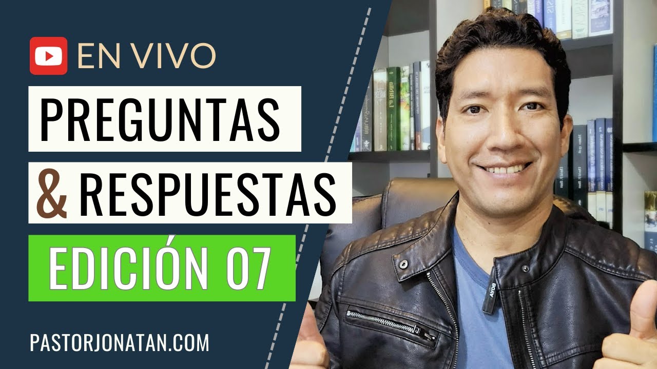 PREGUNTAS Y RESPUESTAS EN VIVO (07) | PASTOR JONATÁN