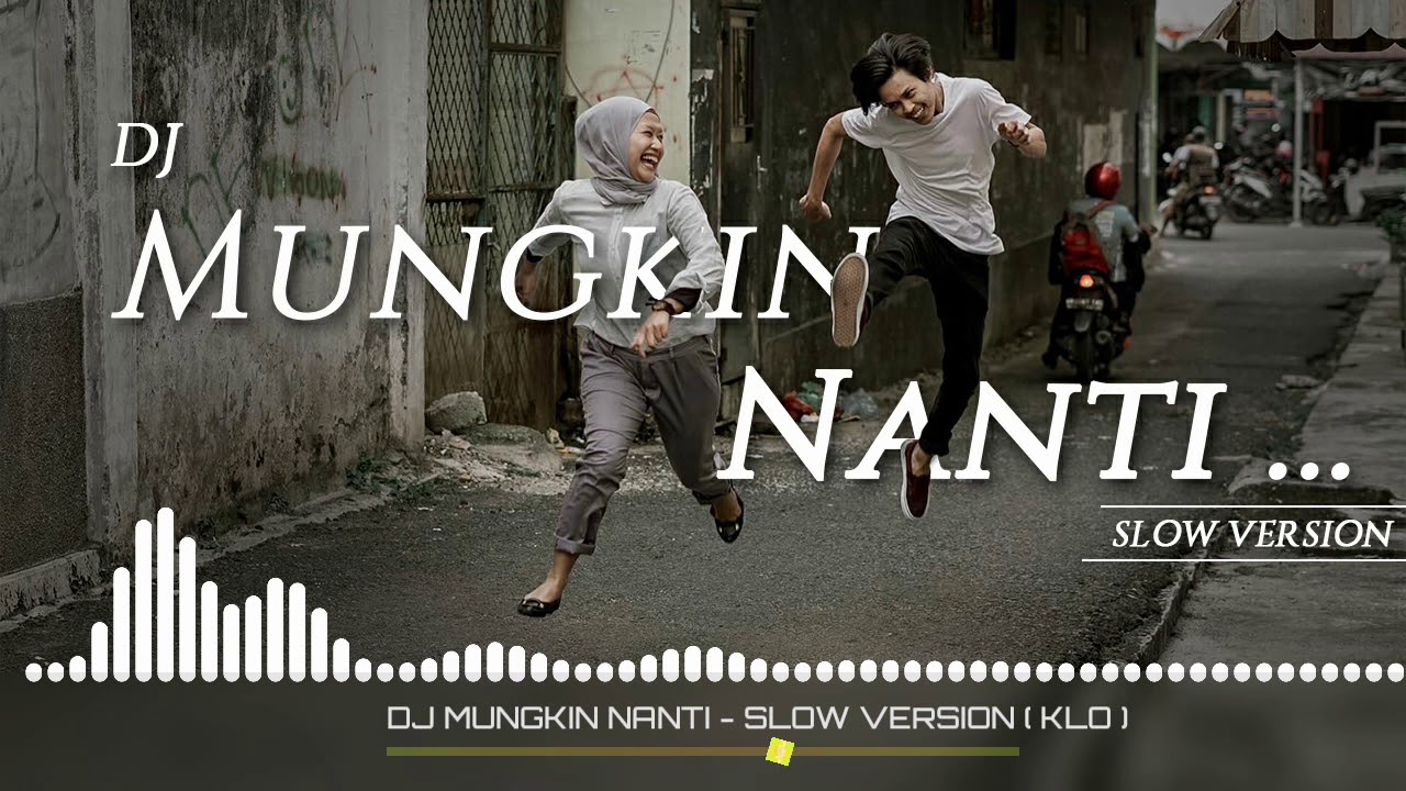 DJ NOAH - MUNGKIN NANTI  SLOW VERSION  ( KLO )